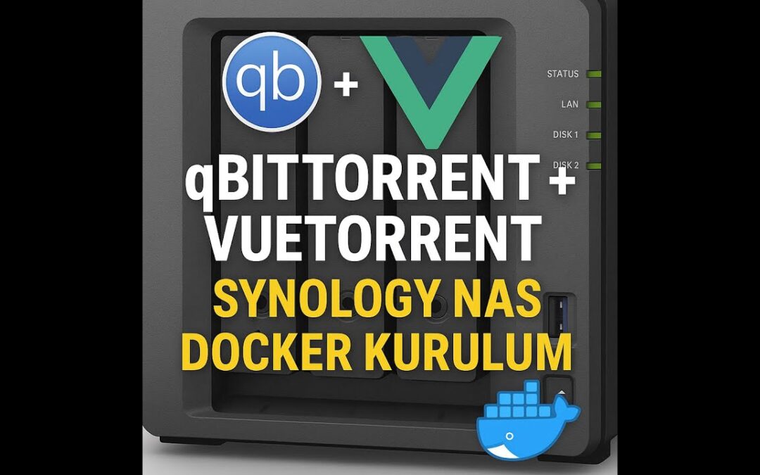 qBittorrent & VueTorrent | Synology NAS Docker Kurulumu (Self-Hosted)